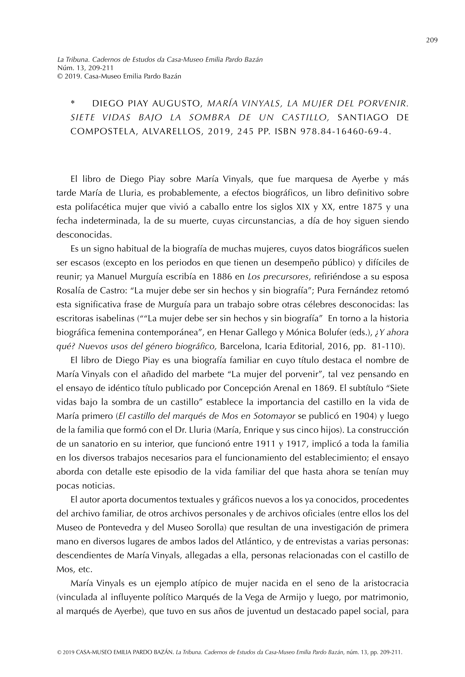 Diego Piay Augusto, María Vinyals, la mujer del porvenir. Siete vidas bajo la sombra de un castillo, Santiago de Compostela, Alvarellos, 2019, 245 pp.