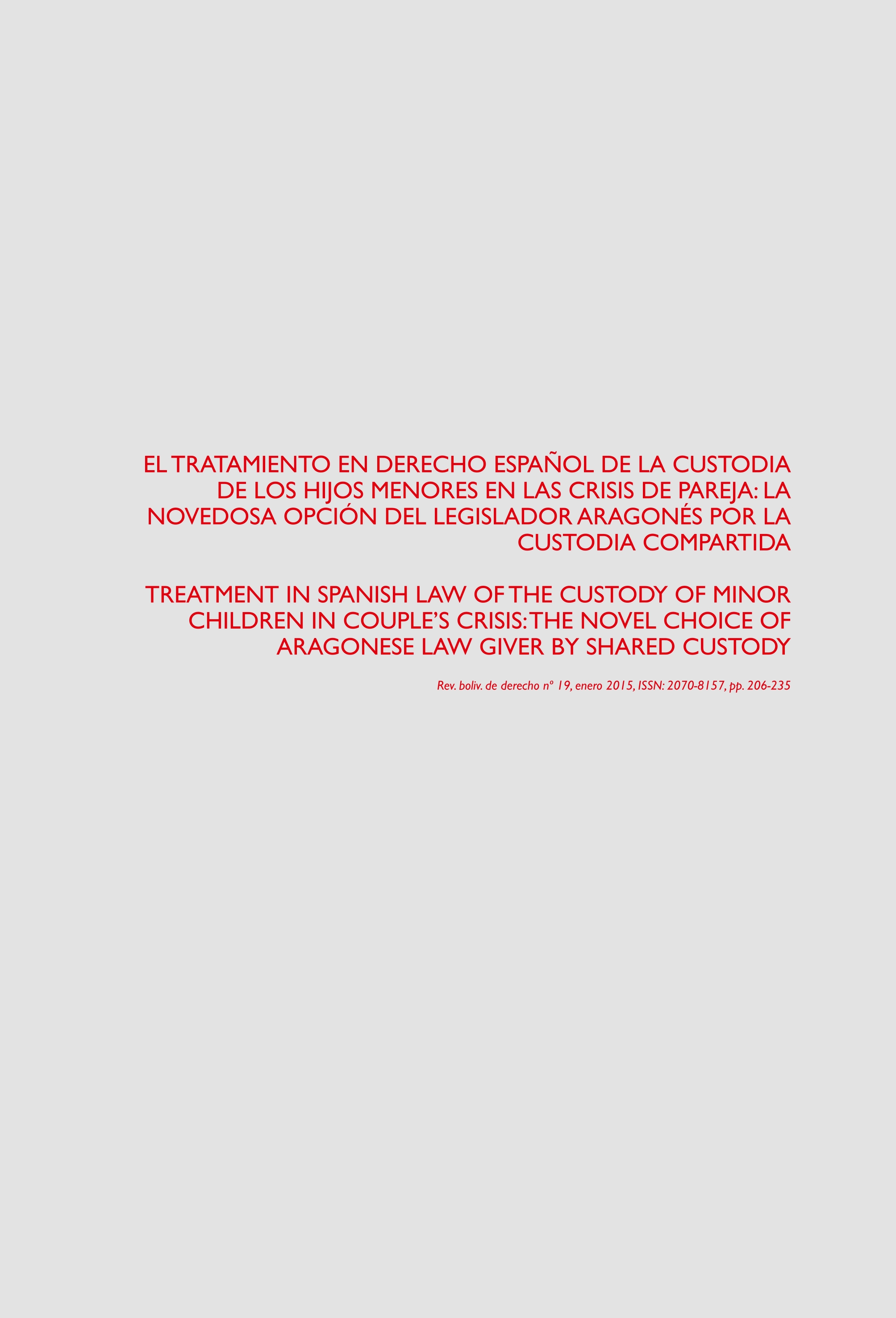 El tratamiento en Derecho español de la custodia de los hijos menores en las crisis de pareja: la novedosa opción del legislador aragonés por la custodia compartida