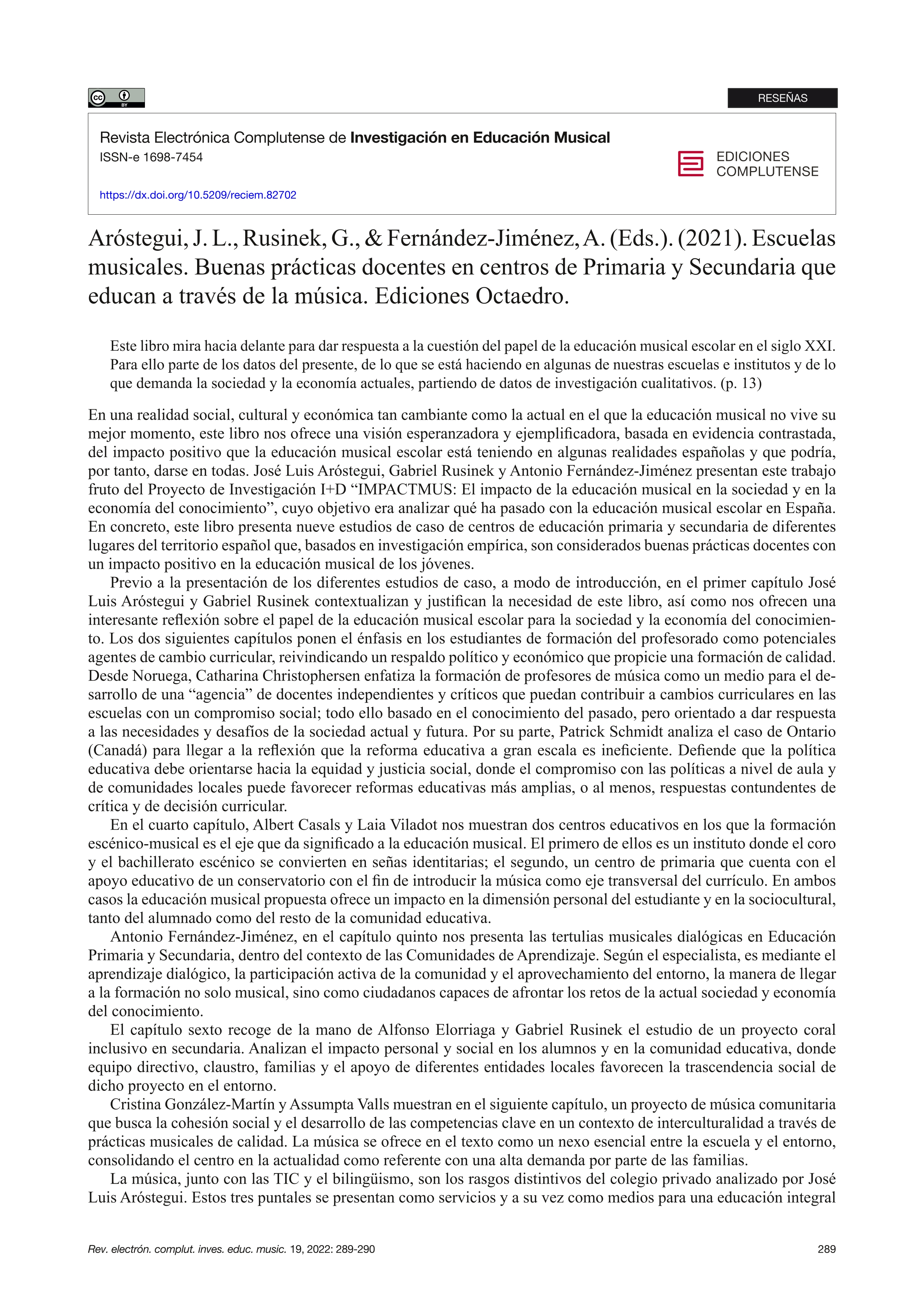 Aróstegui, J. L., Rusinek, G., & Fernández-Jiménez, A. (Eds.). (2021). Escuelas musicales. Buenas prácticas docentes en centros de Primaria y Secundaria que educan a través de la música. Ediciones Octaedro