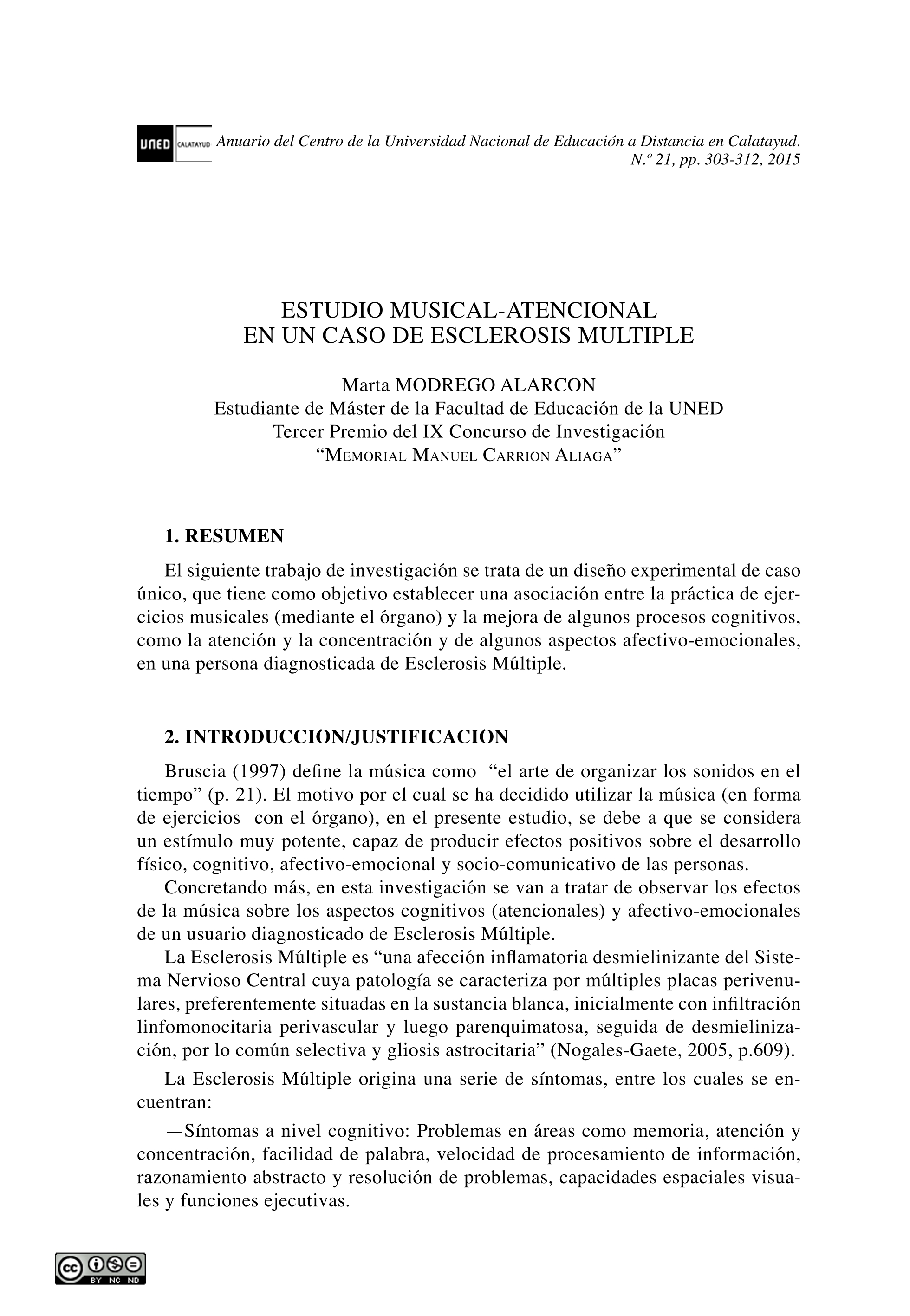 Estudio musical-atencional en un caso de esclerosis múltiple.