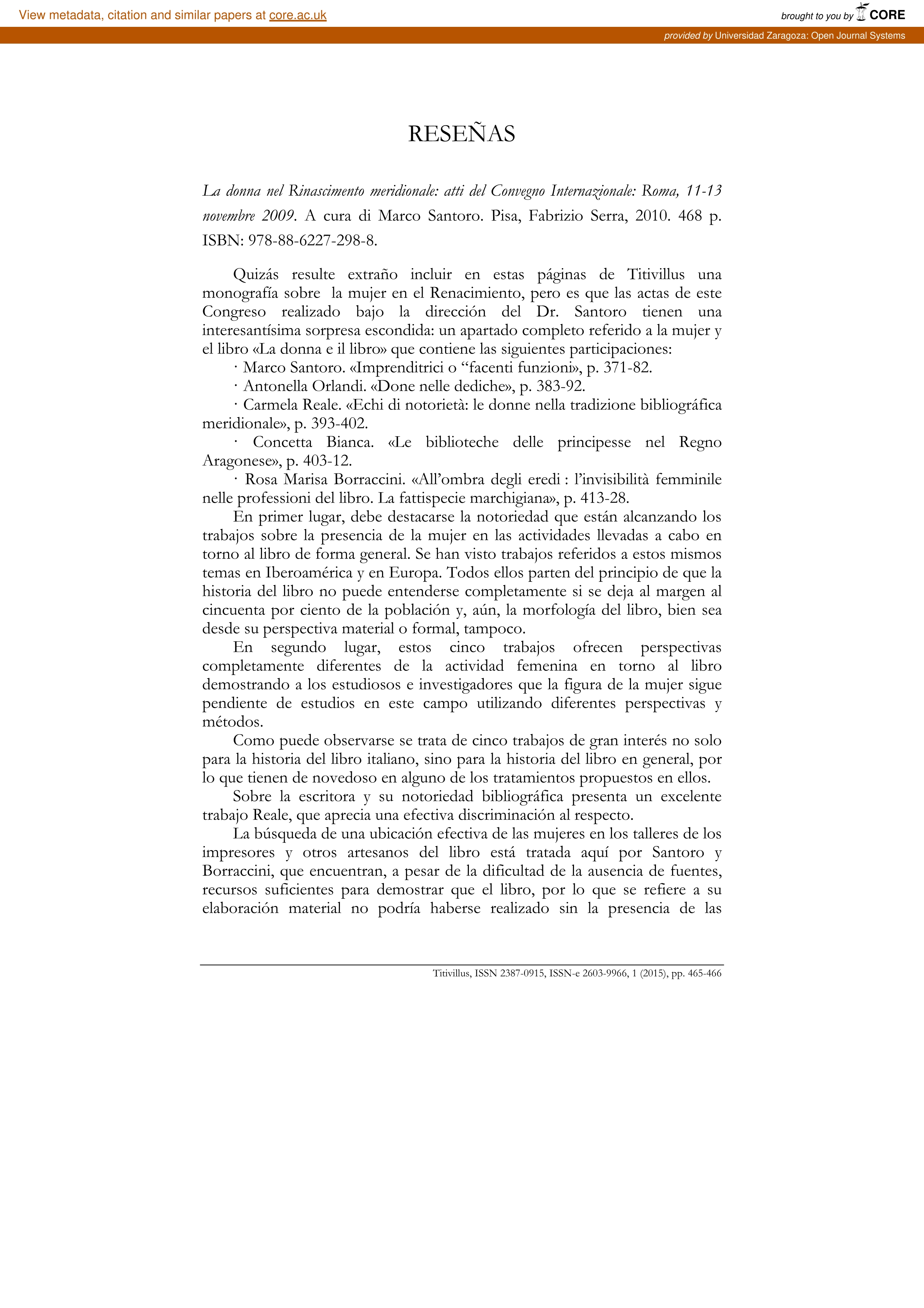 La donna nel Rinascimento meridionale: atti del Convegno Internazionale: Roma, 11-13 novembre 2009. A cura di Marco Santoro, Pisa, Fabricio Serra, 2010. 468 p. ISBN 978-88-6227-298-8