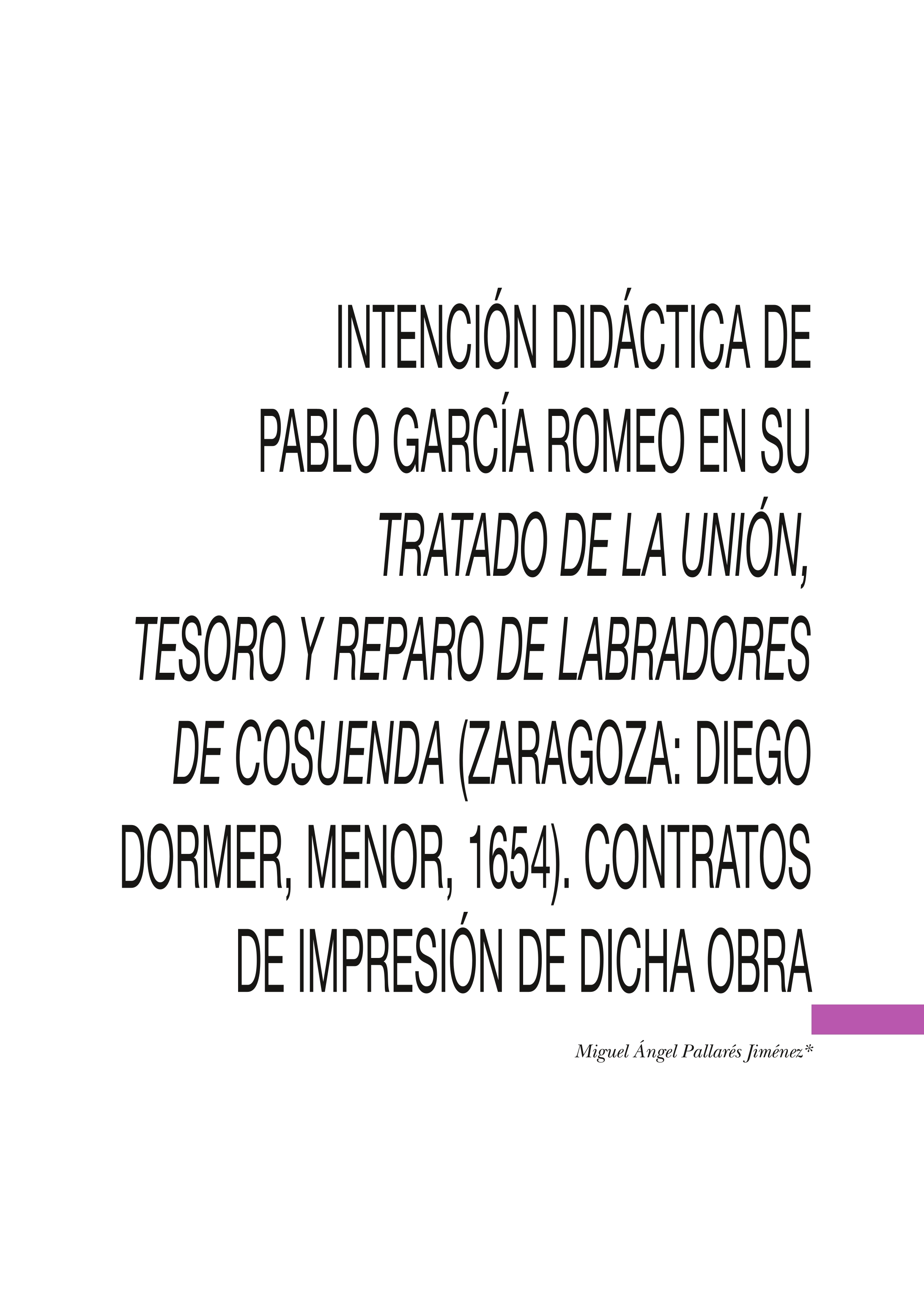 Intención didáctica de Pablo Garcia Romeo en su Tratado de la Unión, tesoro y reparo de labradores de Cosuenda (Zaragoza: Diego Dormer, menor, 1654). Contratos de impresión de dicha obra