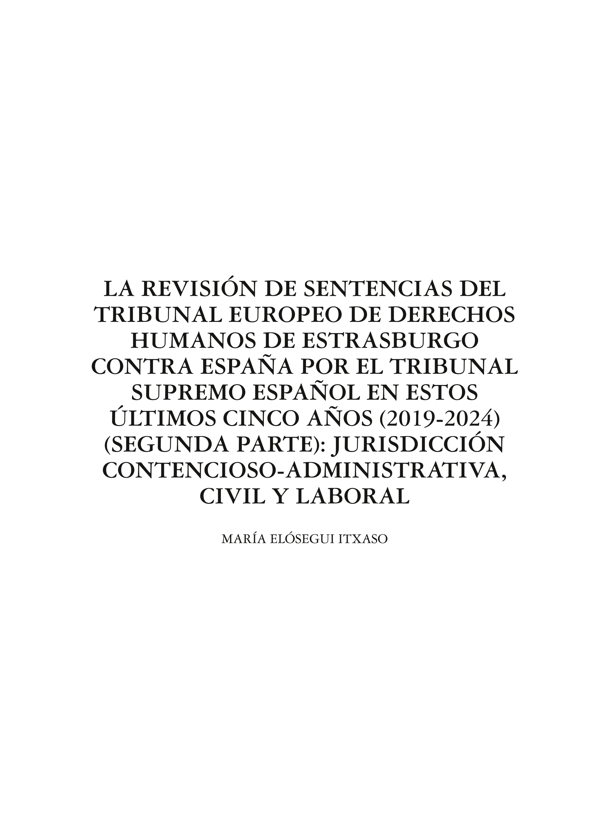 La revisión de sentencias del Tribunal Europeo de Derechos Humanos de Estrasburgo contra España por el Tribunal Supremo Español en estos últimos cinco años (2019-2024): segunda parte