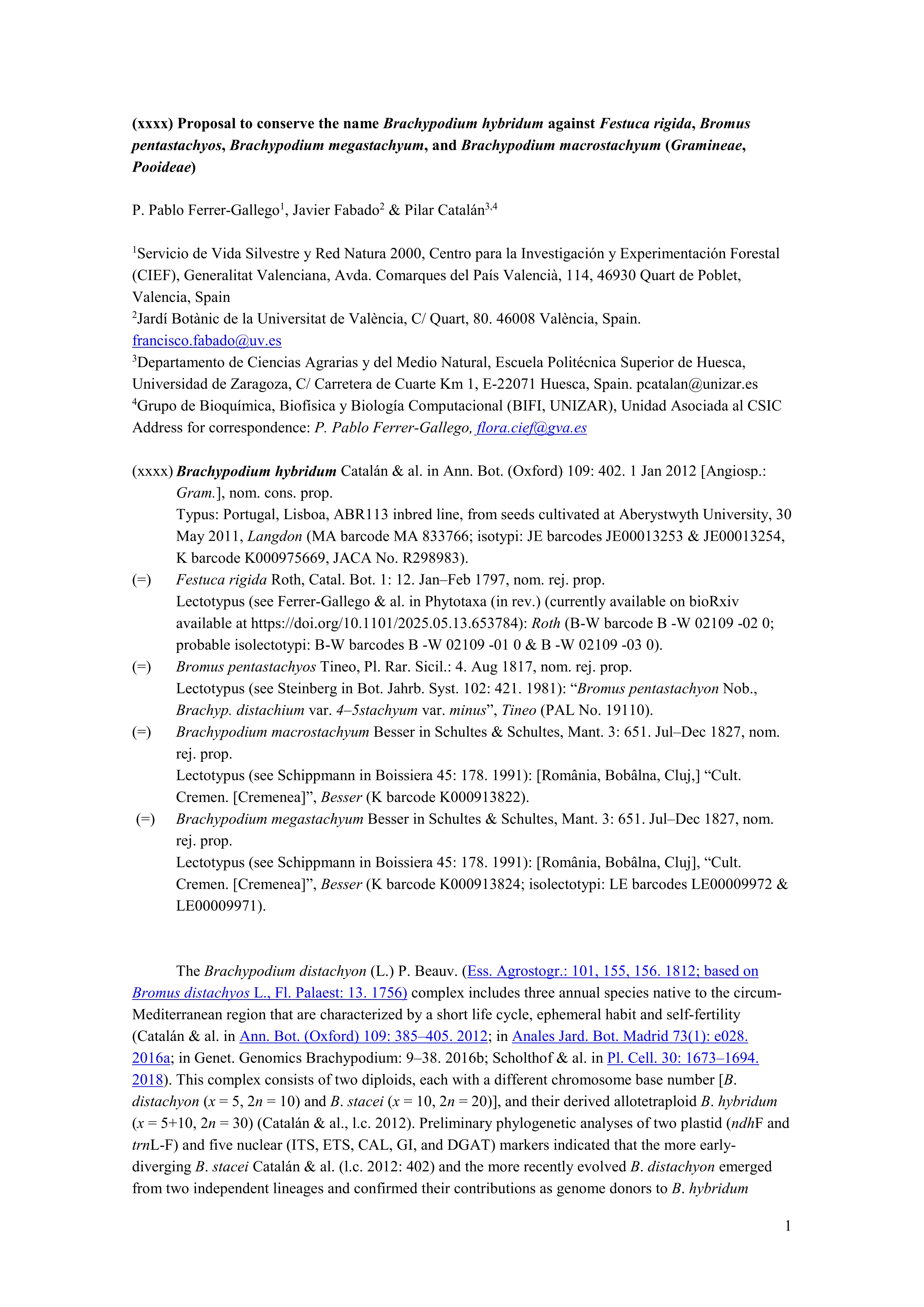 (3098) Proposal to conserve the name <i>Brachypodium hybridum</i> against <i>Festuca rigida</i>, <i>Bromus pentastachyos</i>, <i>Brachypodium megastachyum</i>, and <i>Brachypodium macrostachyum</i> (<i>Gramineae</i>, <i>Pooideae</i>)