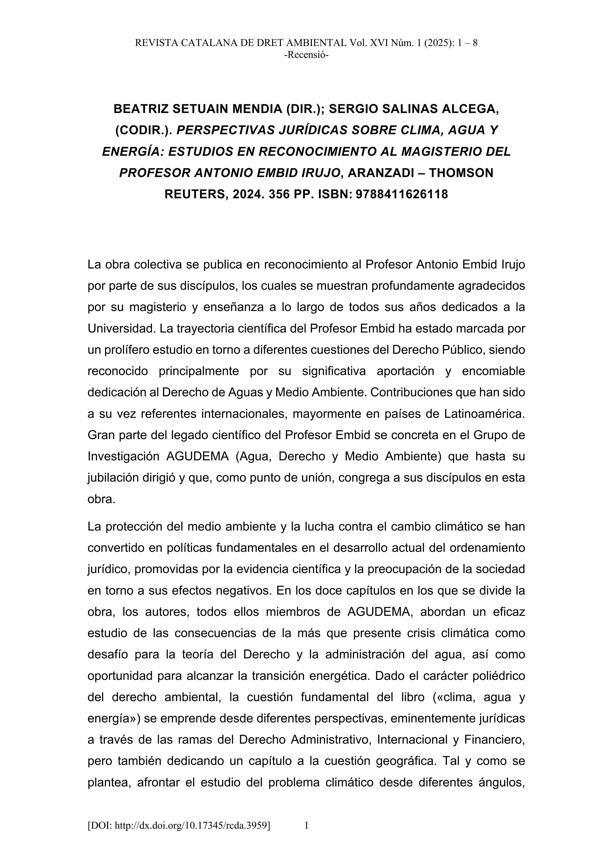 Beatriz Setuain Mendia (dir.); Sergio Salinas Alcega, (codir.). Perspectivas jurídicas sobre clima, agua y energía: estudios en reconocimiento al magisterio del profesor Antonio Embid Irujo, Aranzadi - Thomson Reuters, 2024. 356 pp. ISBN: 9788411626118