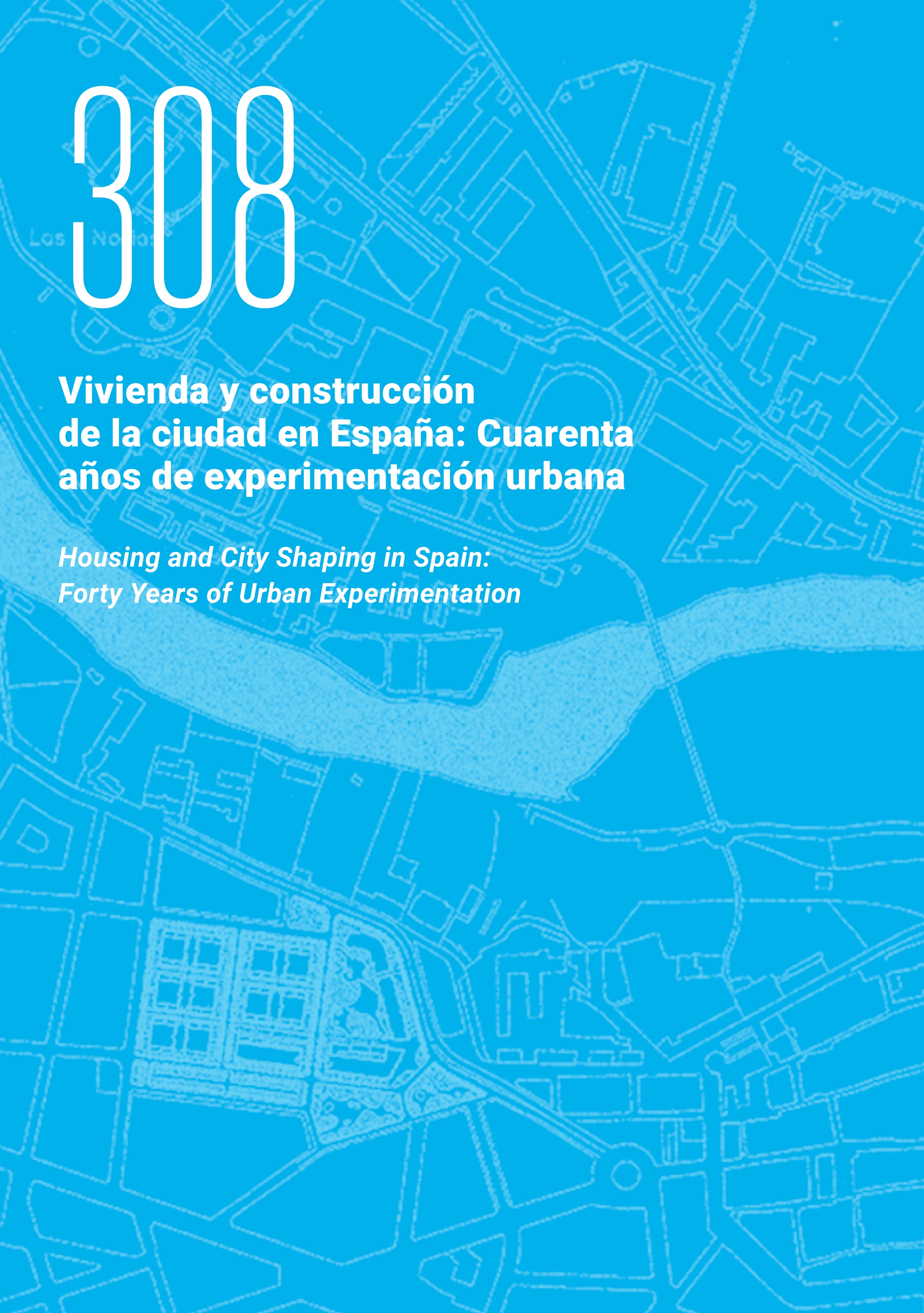 Vivienda y construcción de la ciudad en España: cuarenta años de experimentación urbana / Housing andCity shaping in Spain: Forty Years of Urban Experimentation