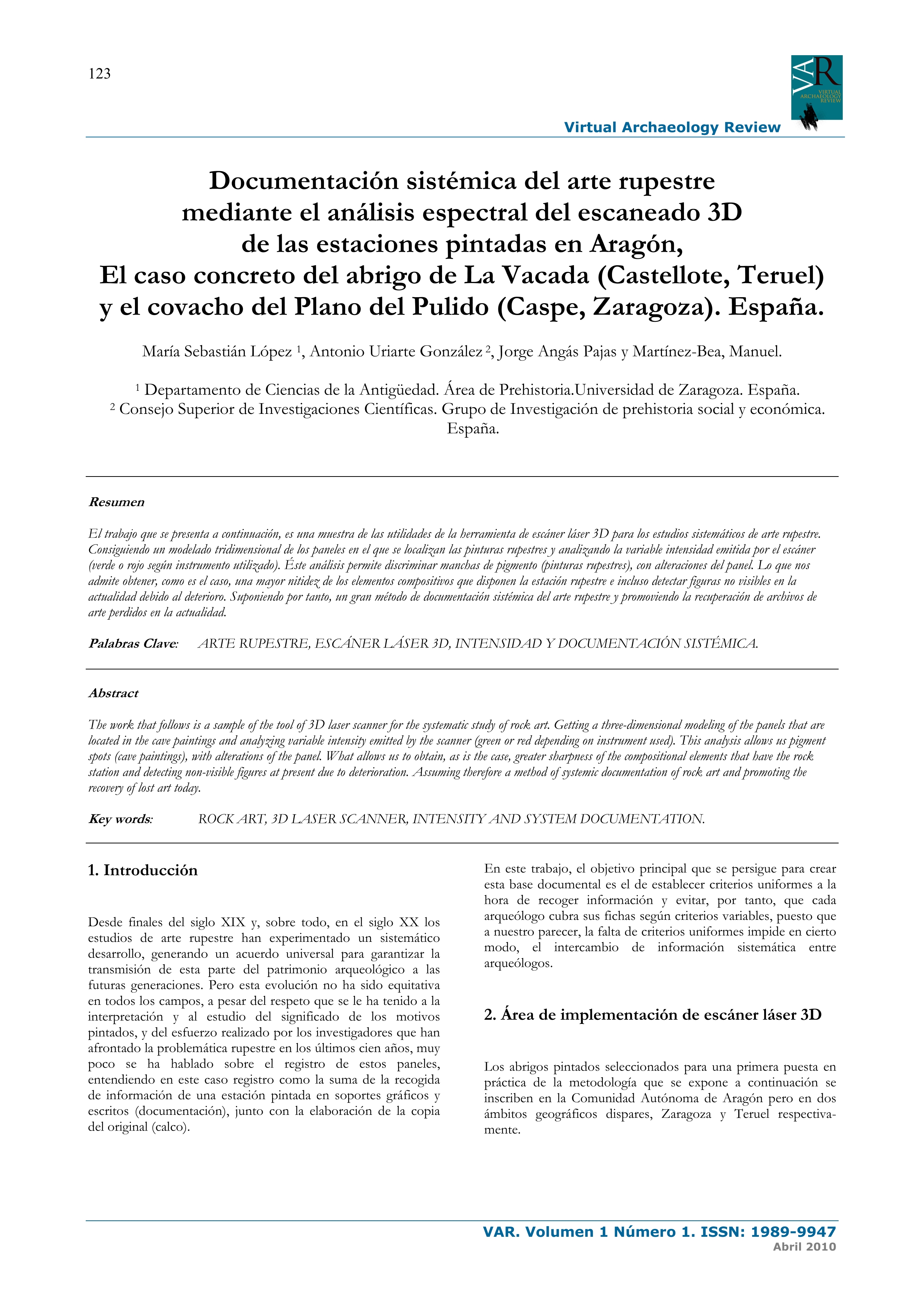 Documentación sistémica del arte rupestre mediante el análisis espectral del escaneado 3D de las estaciones pintadas en Aragón, El caso concreto del abrigo de La Vacada (Castellote, Teruel) y el covacho del Plano del Pulido (Caspe, Zaragoza). España