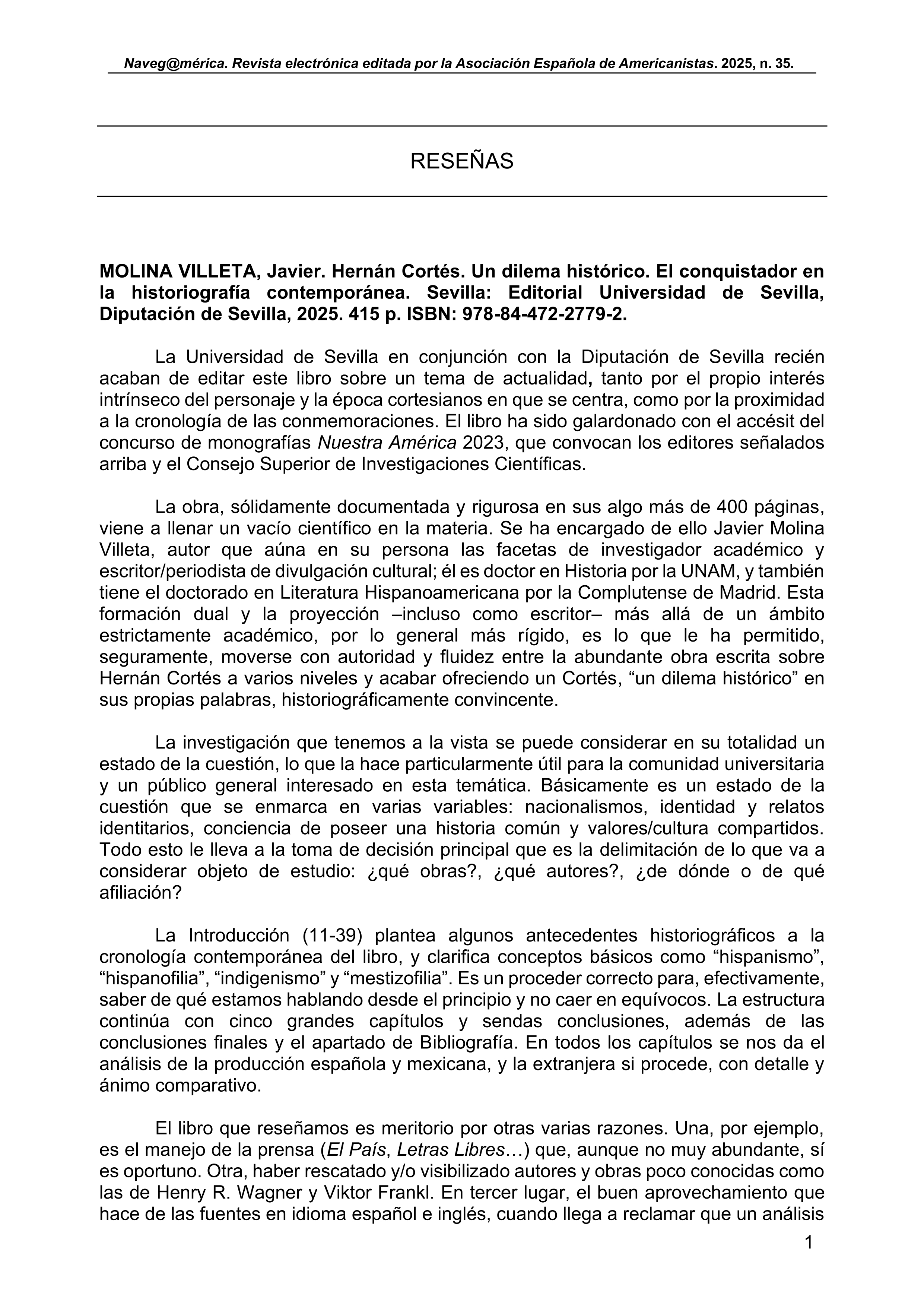 MOLINA VILLETA, Javier. Hernán Cortés. Un dilema histórico. El conquistador en la historiografía contemporánea. Sevilla: Editorial Universidad de Sevilla, Diputación de Sevilla, 2025. 415 p. ISBN: 978-84-472-2779-2.