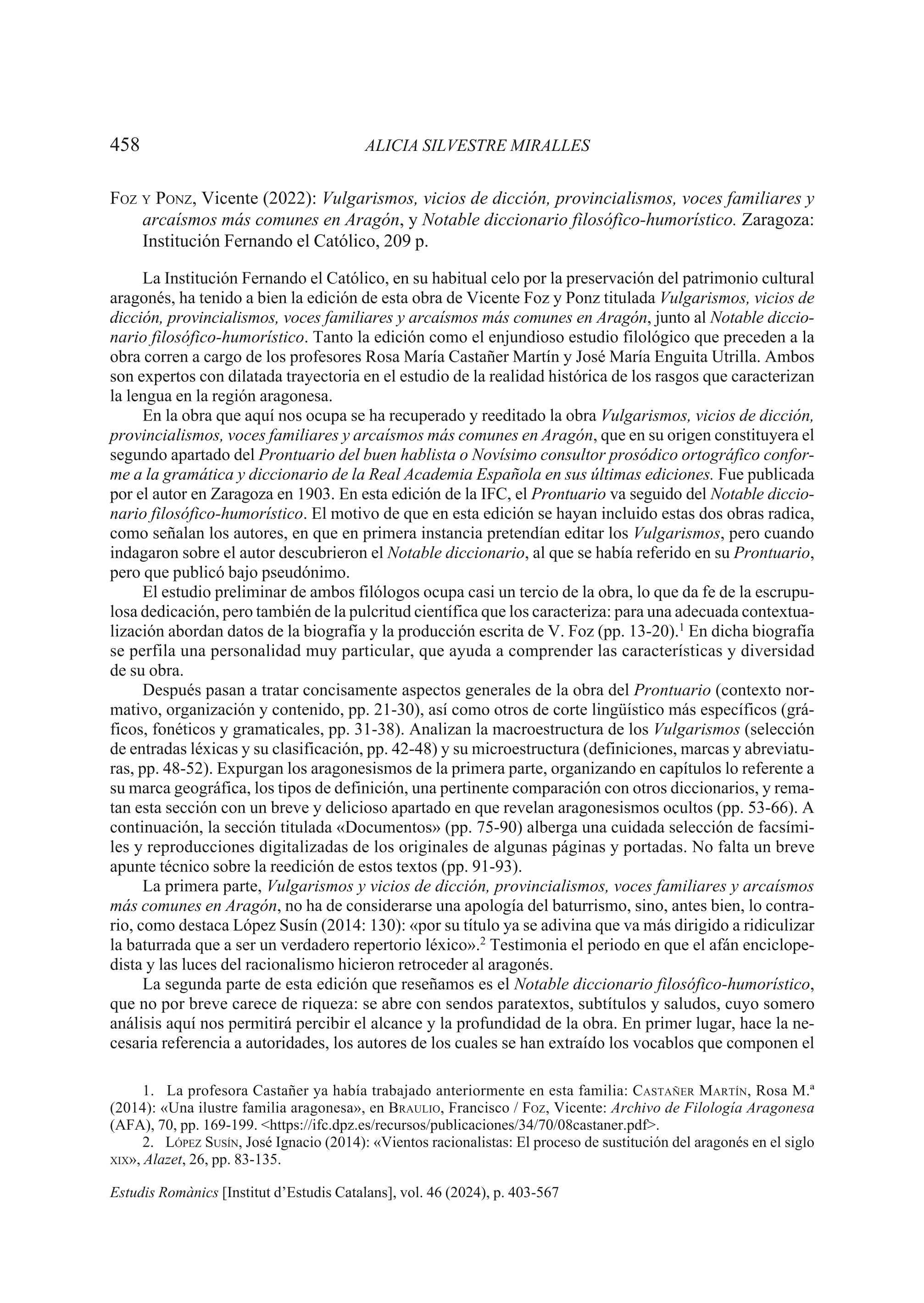 Foz y Ponz, Vicente (2022): Vulgarismos, vicios de dicción, provincialismos, voces familiares y arcaísmos más comunes en Aragón, y Notable diccionario filosófico-humorístico. Zaragoza: Institución Fernando el Católico, 209 p.